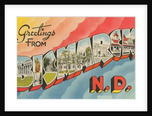 Greetings from Bismarck, North Dakota by Anonymous