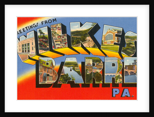 Greetings from Wilkes Barre, Pennsylvania by Anonymous