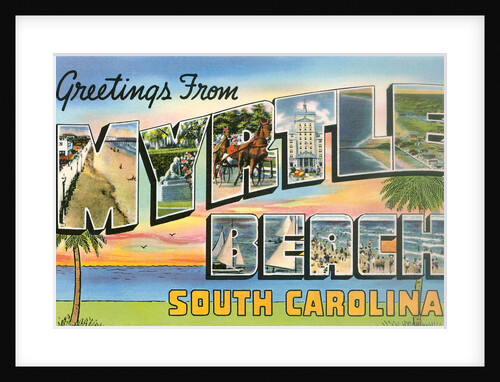 Greetings from Myrtle Beach, South Carolina by Anonymous