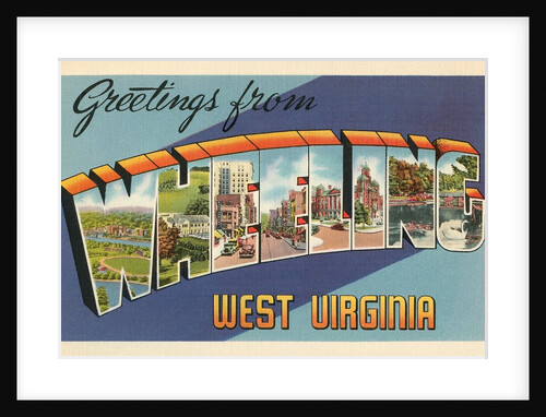 Greetings from Wheeling, West Virginia by Anonymous