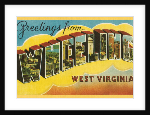 Greetings from Wheeling, West Virginia by Anonymous