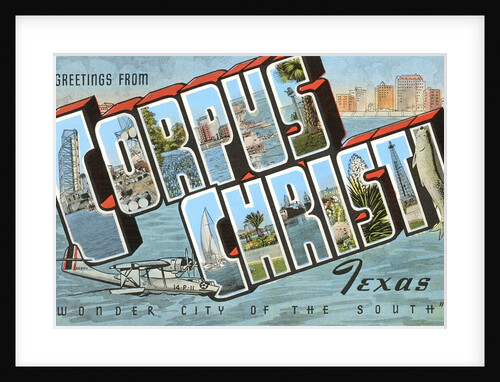 Greetings from Corpus Christi, Texas, Wonder City of the South by Anonymous