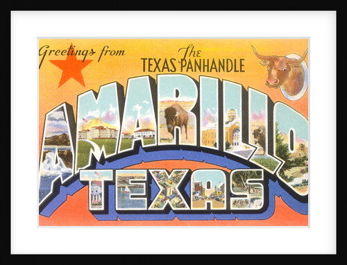 Greetings from the Texas Panhandle, Amarillo, Texas by Anonymous