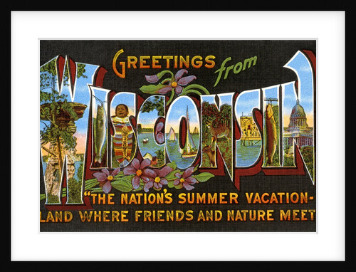 Greetings from Wisconsin, the Nation's Summer Vacation - Land Where Nature and Friends Meet by Anonymous