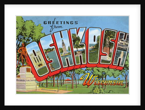 Greetings from Oshkosh, Wisconsin by Anonymous