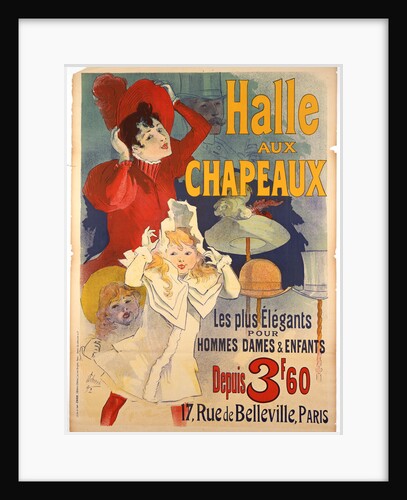 Halle aux Chapeaux poster by Jules Cheret
