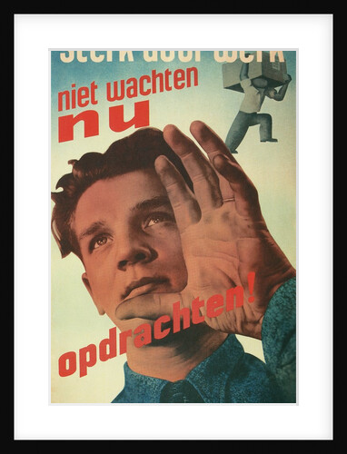 Strength Through Work, Dutch Propaganda Poster by Anonymous