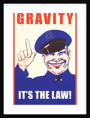 Gravity, It's the Law by Anonymous