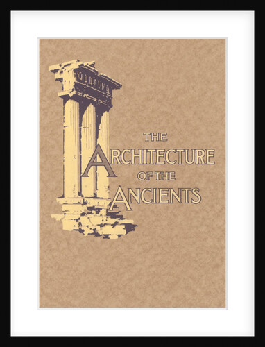 Architecture of the Ancients by Anonymous