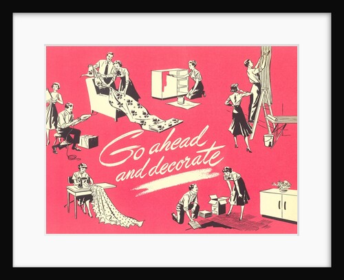 Go Ahead and Decorate, Fifties Homemaking by Anonymous