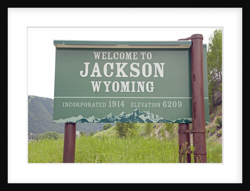 Welcome to Jackson Wyoming road sign by Anonymous