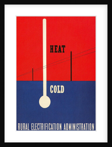 Heat and Cold, Rural Electrification Administration Poster by Anonymous