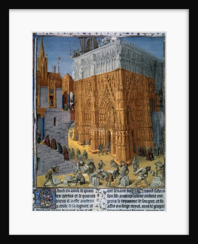 The construction of the Temple of Jerusalem by King Solomon, by Jean Fouquet