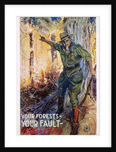 Your Forests - Your Fault - Your Loss Poster by James Montgomery Flagg