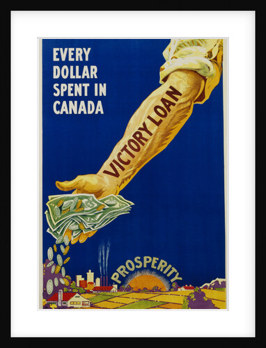 Every Dollar Spent in Canada. Victory Loan Poster by Anonymous