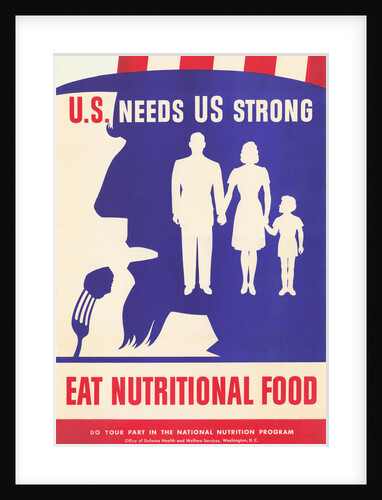U.S. Needs Us Strong, Eat Nutritional Food Poster by Anonymous