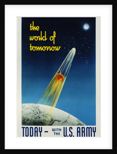 The World of Tomorrow - Today - with the U.S. Army Recruitment Poster by Ted Gotthelp