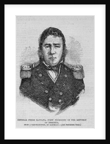 General Pedro Santana, First President of the Republic of Dominica by Anonymous