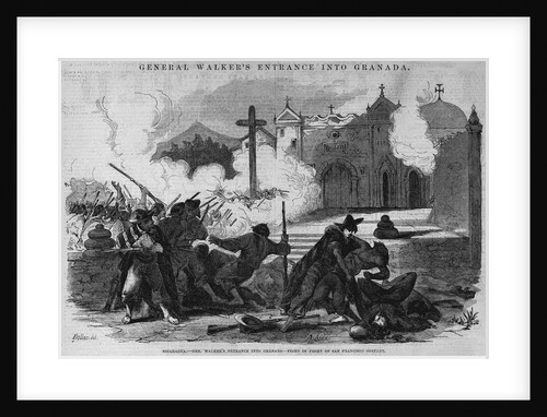 Nicaragua. General Walker's Entrance into Granada- Fight in Front of San Francisco's Convent by Anonymous