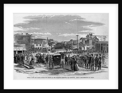 Scene in the Last Grande Parade and Review of the Vigilance Committee, San Francisco by Anonymous