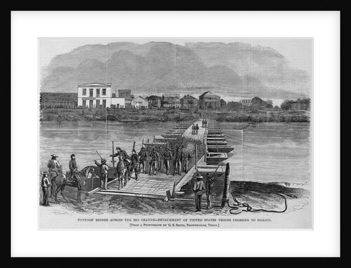 Pontoon bridge across the Rio Grande - detachment of United States troops crossing to Mexico by Anonymous