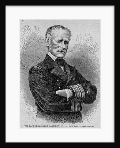 The late Rear-Admiral Dahlgren by M. B. Brady