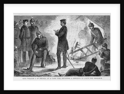 King William I. of Prussia, at a cammp fire, dictating a dispatch to Count Von Bismarck by Anonymous