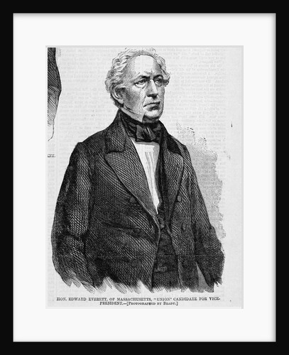 Hon. Edward Everett, of massachusetts, "Union" candidate for Vice-President. Photographed by Brady
