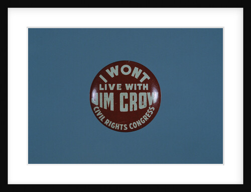 I Won't Live With Jim Crow Button by Anonymous