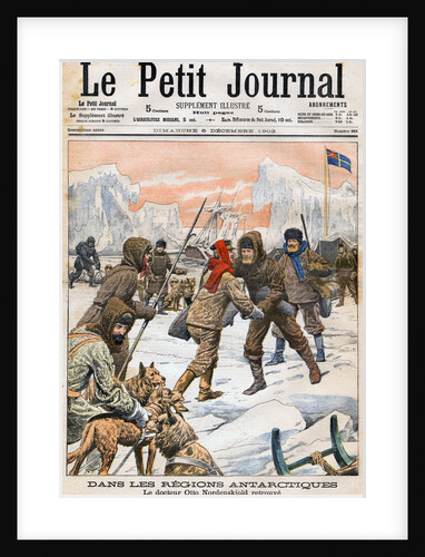 Dans les Regions Antarctiques Le Docteur Otto Nordenskjold Retrouve Magazine Cover of Le Petit Journal by Anonymous