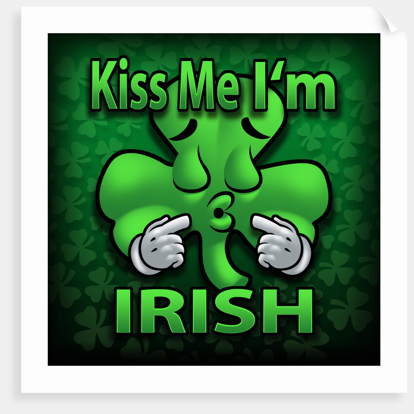 Kiss Me, I'm Irish by Anonymous