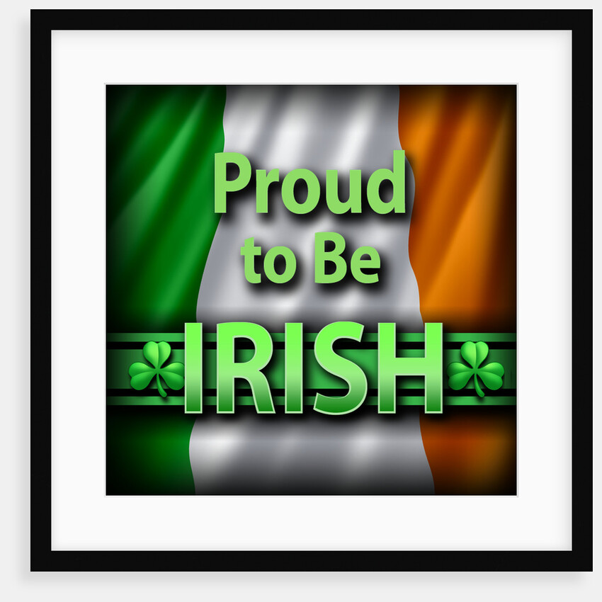 Proud to Be Irish by Anonymous