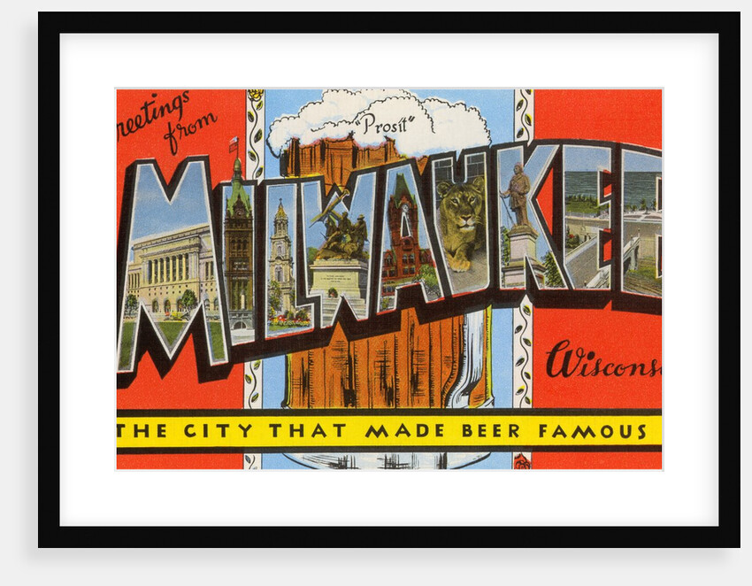 Greetings from Milwaukee, Wisconsin, the City that Made Beer Famous by Anonymous