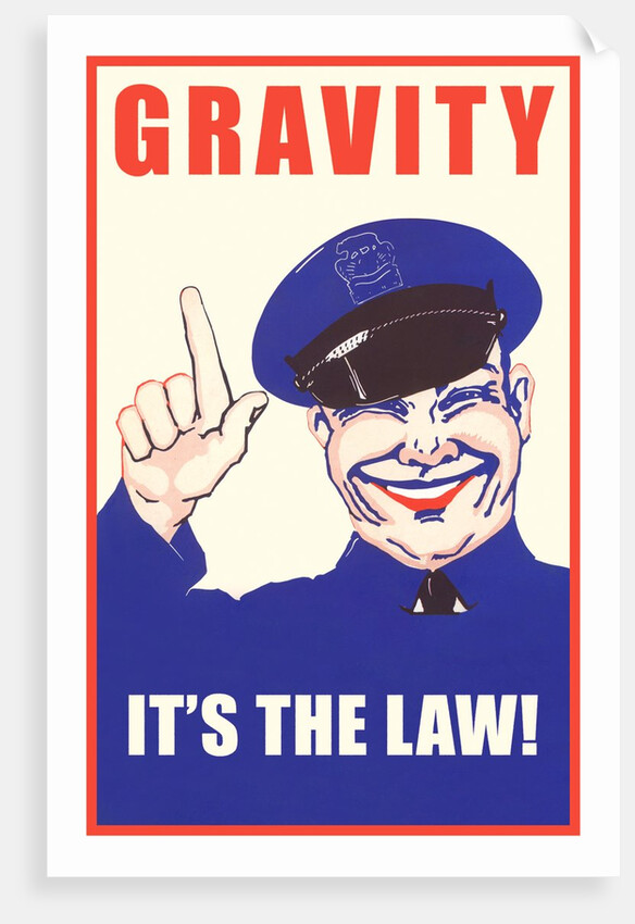 Gravity, It's the Law by Anonymous