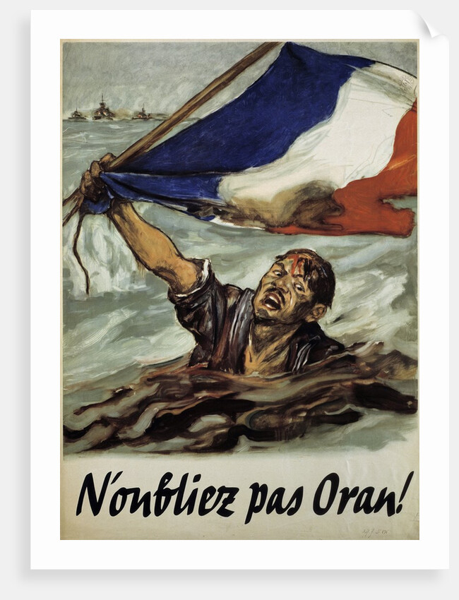 N'oubliez pas Oran! (Don't Forget Oran!) World War II poster by Anonymous