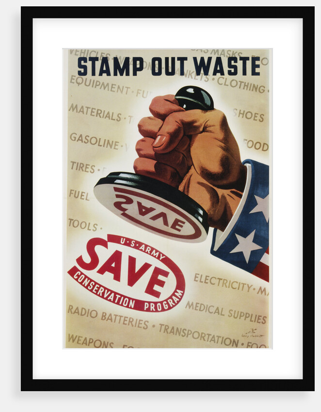 Save, Stamp Out Waste Poster by Henry Stahlhat