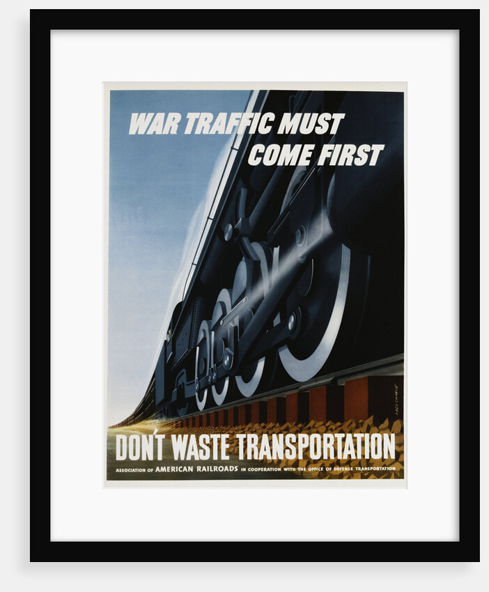 War Traffic Must Come First. Don't Waste Transportation Poster by Fred Chance