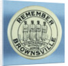 Remember Brownsville Button by Anonymous