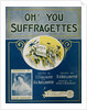 Oh! You Suffragettes Sheet Music by Anonymous