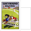 Greyhound Racing Poster by Anonymous
