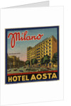 Hotel Aosta Milano Luggage Label by Anonymous