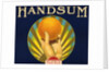Handsum Brand Fruit Crate Label by Anonymous