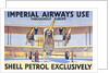 Imperial Airways Use Shell Petrol Exclusively Poster by Anonymous