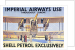 Imperial Airways Use Shell Petrol Exclusively Poster by Anonymous