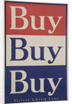 Buy Buy Buy Victory Liberty Loan Poster by Anonymous
