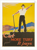 Cut More Turf It Pays Poster by Keady