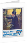 Back Our Girls Over There Poster by Clarence F. Underwood