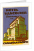 Hotel Vancouver Luggage label by Anonymous