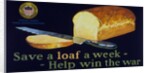 Save a loaf a week - help win the war poster by Anonymous