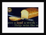 Save a loaf a week - help win the war poster by Anonymous
